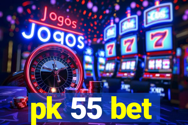 pk 55 bet